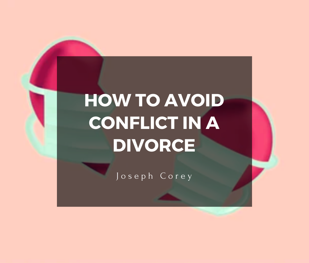 How To Avoid Conflict In A Divorce